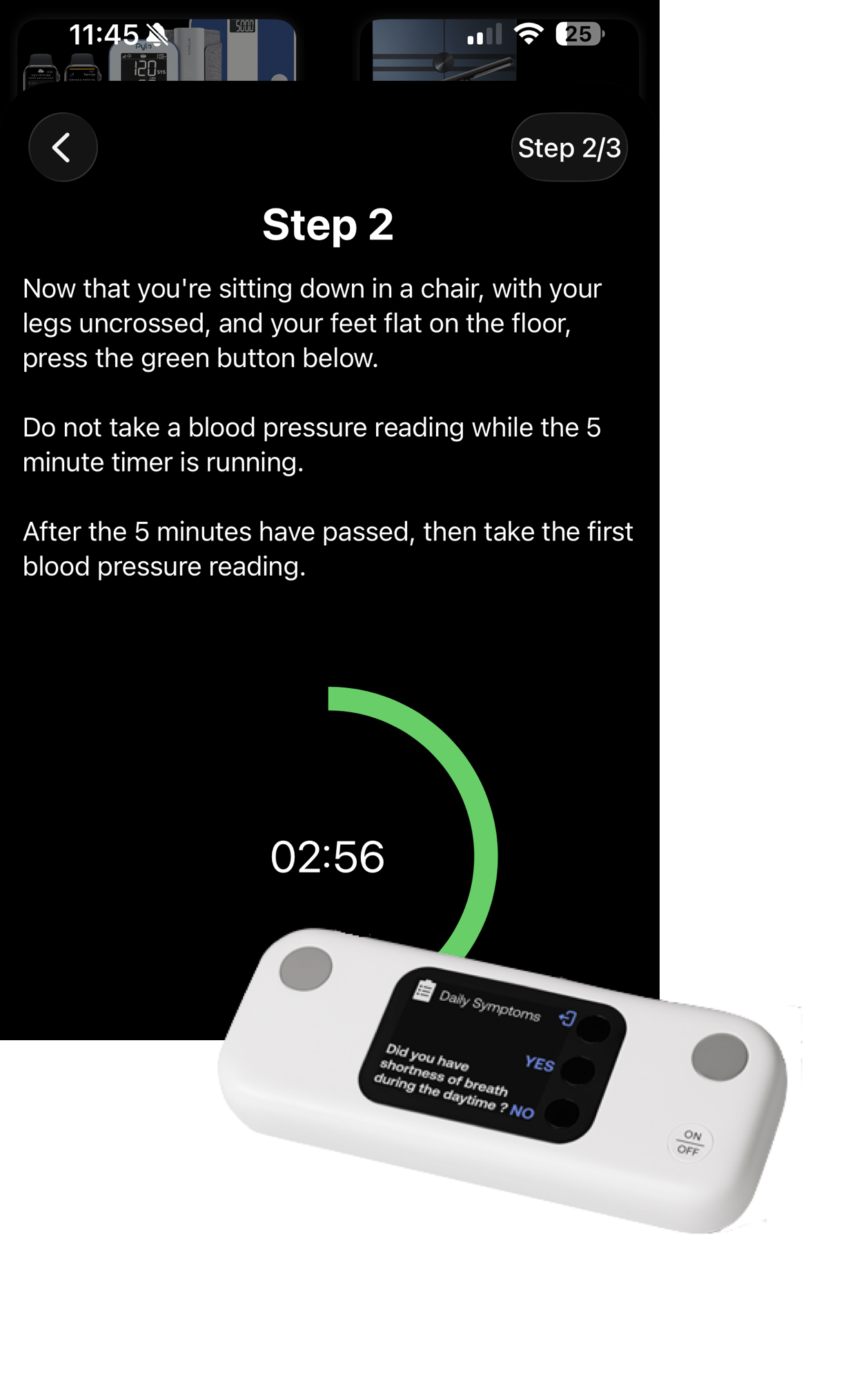 Screenshot with this text (centered) above a green semi-circle timer countdown displaying 2:56, which is above a Withings BPM Pro 2 cellular blood pressure cuff: Now that you are (the text shows the contraction) sitting down in a chair, with your legs uncrossed, and your feet flat on the floor, press the green button below. Do not take a blood pressure reading while the 5 minute timer is running. After the 5 minutes have passed, then take the first blood pressure reading.